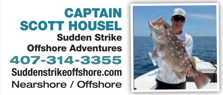 Captain Scott Housel, Sudden Strike Offshore Adventures, 407-314-3355, suddenstrikeoffshore.com